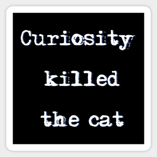 Curiosity killed the cat Sticker